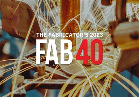 top 40 metal fabricators|The FABRICATOR announces the 2023 FAB 40 list.